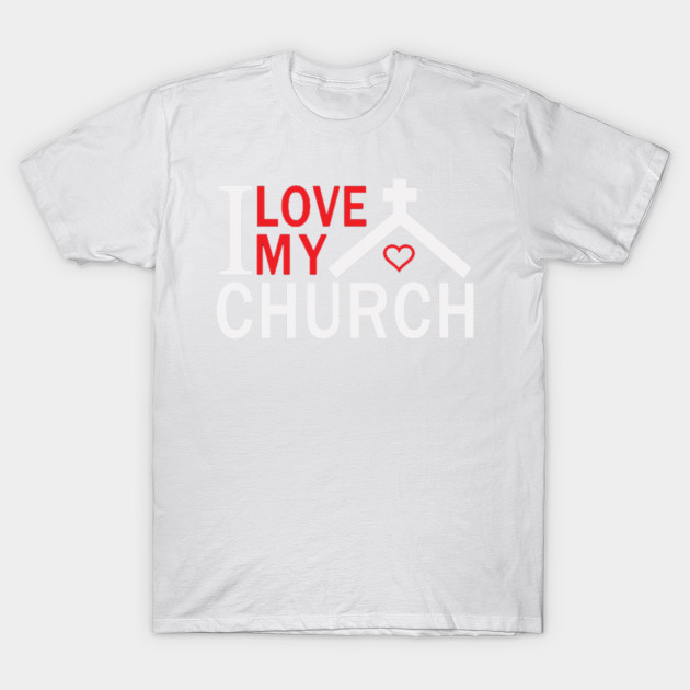 I Love My Church Sunday Worship T-Shirt-TOZ